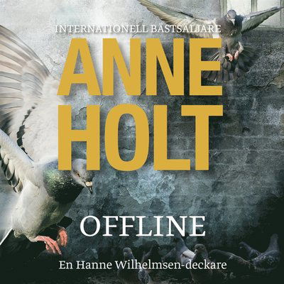 Hanne Wilhelmsen: Offline - Anne Holt - Audiolibro - Piratförlaget - 9789164233318 - 29 de junio de 2016