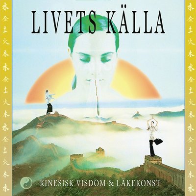 Cover for Ulf Andersson Niclas Thörn · Livets källa : Kinesisk visdom &amp; läkekonst (Hardcover Book) [size S] (2006)