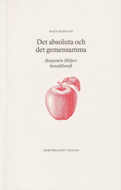 Cover for Mats Dahllöv · Det absoluta och det gemensamma : Benjamin Höijers konstfilosofi (Paperback Book) (2022)