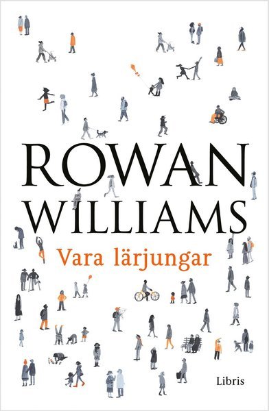 Cover for Rowan Williams · Vara lärjunge : det kristna livets grunder (Indbundet Bog) (2017)