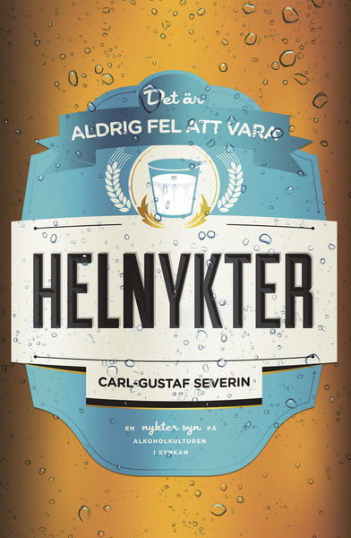 Cover for Carl-Gustaf Severin · Det är aldrig fel att vara helnykter (Paperback Book) (2014)