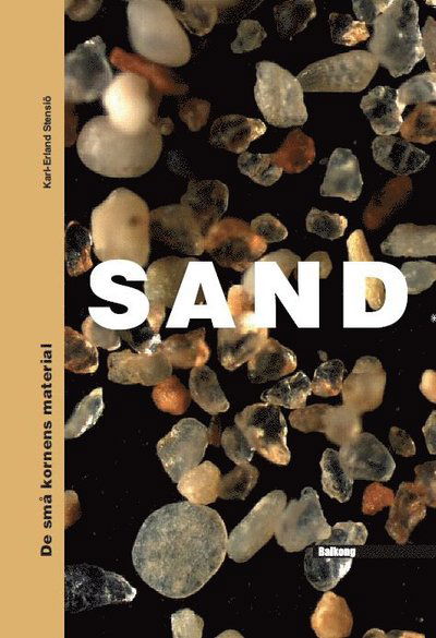 Cover for Karl-Erland Stensiö · SAND : de små kornens material (Bound Book) (2019)