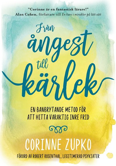 Cover for Corinne Zupko · Från ångest till kärlek : en banbrytande metod för att hitta varaktig inre frid (Hardcover Book) (2019)