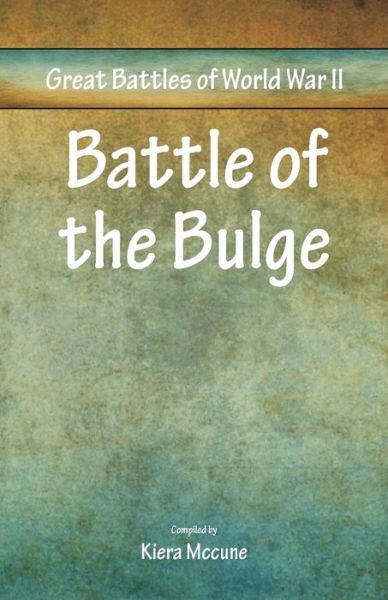 Cover for Kiera McCune · Great Battles of World War Two - Battle of the Bulge (Paperback Book) (2018)