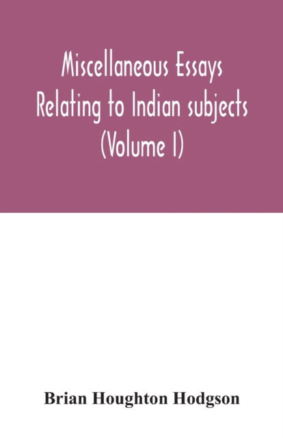 Cover for Brian Houghton Hodgson · Miscellaneous essays relating to Indian subjects (Volume I) (Paperback Book) (2020)