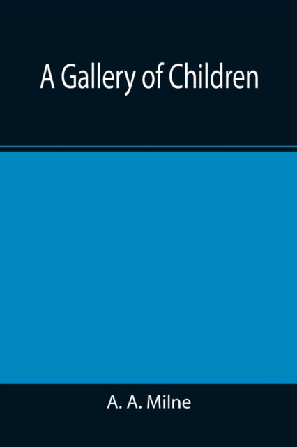 A Gallery of Children - A. A. Milne - Kirjat - Alpha Edition - 9789355390318 - maanantai 22. marraskuuta 2021