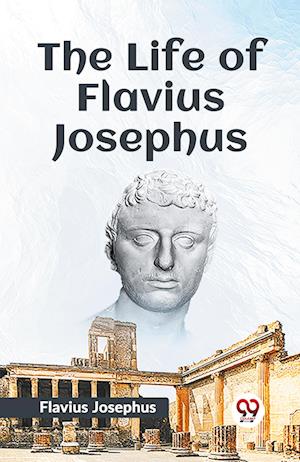 The Life of Flavius Josephus - Flavius Josephus - Books - Double 9 Books LLP - 9789359321318 - January 11, 2023