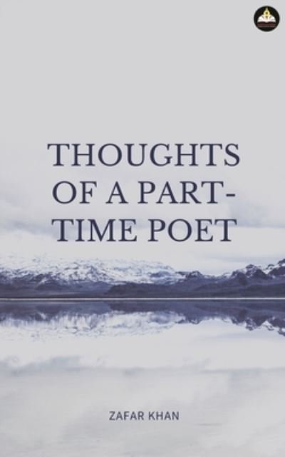 Cover for Zafar Khan · Thoughts of a Part Time Poet (Paperback Book) (2020)