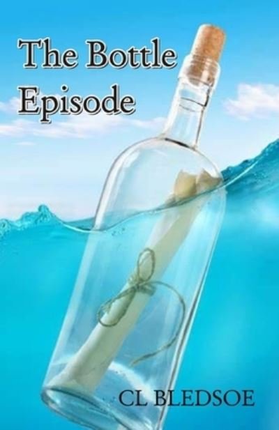 The Bottle Episode - Cl Bledsoe - Books - Cyberwit.net - 9789390601318 - February 17, 2021