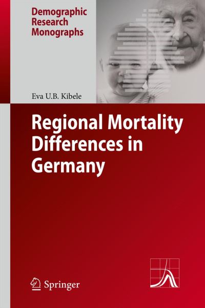 Eva U.B. Kibele · Regional Mortality Differences in Germany - Demographic Research Monographs (Innbunden bok) [2012 edition] (2012)