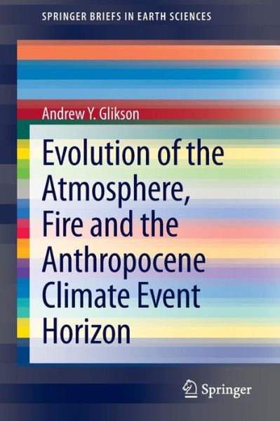 Andrew Y. Glikson · Evolution of the Atmosphere, Fire and the Anthropocene Climate Event Horizon - SpringerBriefs in Earth Sciences (Pocketbok) [2014 edition] (2013)