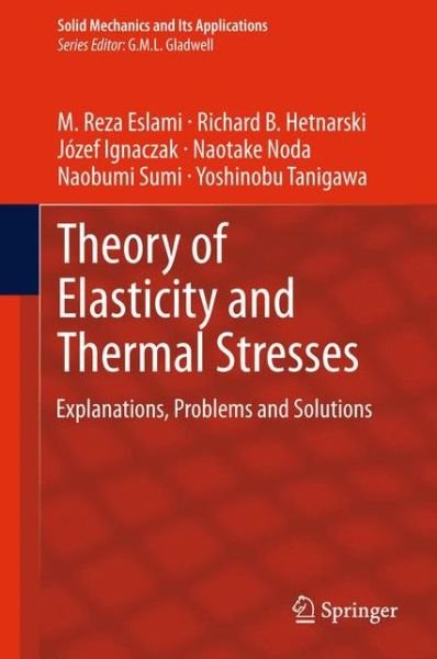 M. Reza Eslami · Theory of Elasticity and Thermal Stresses: Explanations, Problems and Solutions - Solid Mechanics and Its Applications (Pocketbok) [2013 edition] (2015)