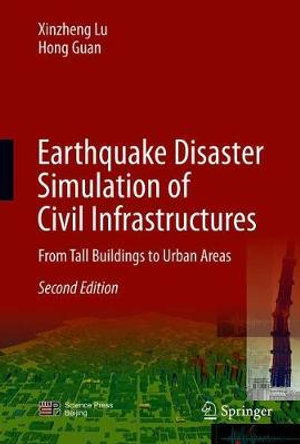 Earthquake Disaster Simulation of Civil Infrastructures: From Tall Buildings to Urban Areas - Xinzheng Lu - Books - Springer Verlag, Singapore - 9789811595318 - February 2, 2021