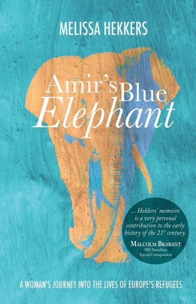 Cover for Melissa Hekkers · Amir's Blue Elephant: A woman's journey into the lives of Europe's refugees (Paperback Book) (2020)