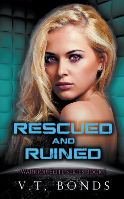 Cover for V T Bonds · Rescued and Ruined - Warrior Elite (Taschenbuch) (2021)