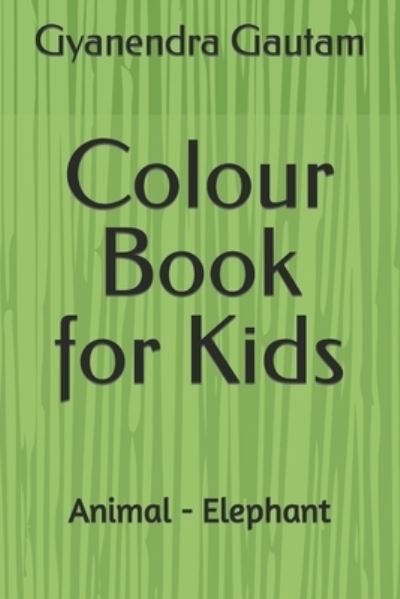 Colour Book for Kids: Animal - Elephant - Gyanendra Prakash Gautam - Libros - Independently Published - 9798418019318 - 16 de febrero de 2022