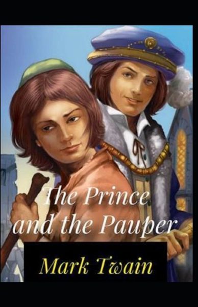 The Prince and the Pauper Annotated - Mark Twain - Books - Independently Published - 9798419773318 - February 19, 2022