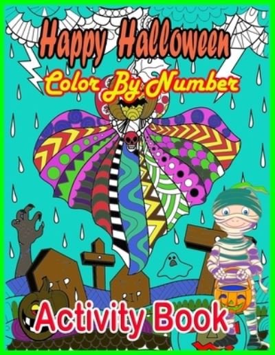 Cover for Ab Coloring · Happy Halloween Color By Number Activity Book: Halloween Color by number Book 50+ Large Page, This Is Amazing Halloween Activity Book For Adult, Happy Halloween Color by number Activity coloring Book for Kids Aged 5-8, (Paperback Book) (2021)
