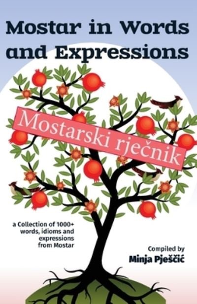 Cover for Pjes&amp;#269; ic, Minja · Mostar in words and expressions: Mostarski rje&amp;#269; nik (Paperback Bog) (2021)