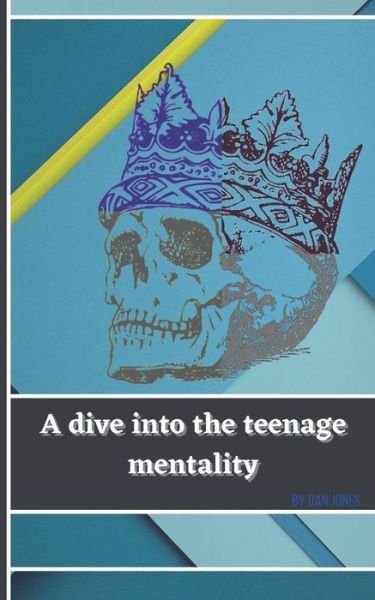 Cover for Dan Jones · A dive into the teenage mentality (Paperback Bog) (2021)