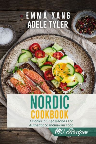 Cover for Emma Yang · Nordic Cookbook: 2 Books In 1: 140 Recipes For Authentic Scandinavian Food (Paperback Bog) (2021)