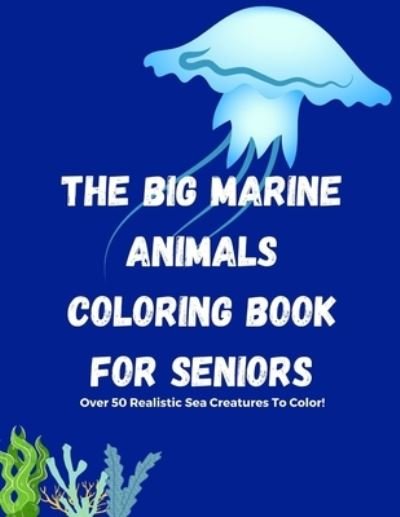 Cover for Paint Therapy · The Big Marine Animals Coloring Book For Seniors (Paperback Bog) (2020)