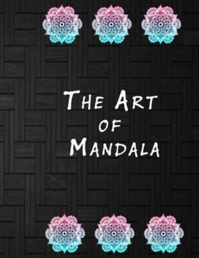 The Art of Mandala - Mouad Ad - Książki - Independently Published - 9798569685318 - 22 listopada 2020