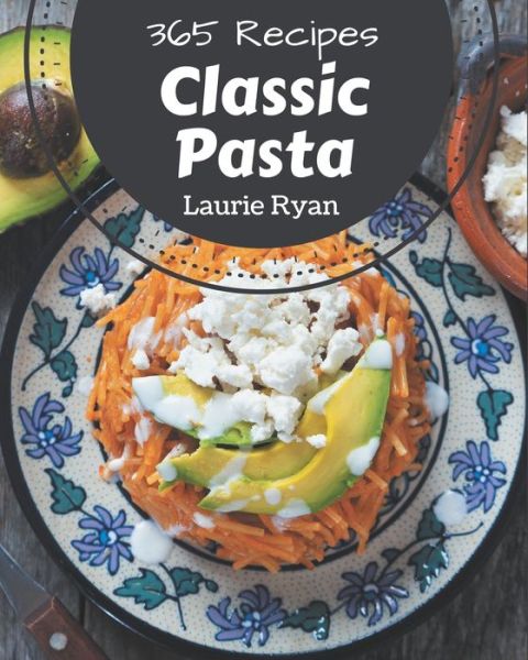 Cover for Laurie Ryan · 365 Classic Pasta Recipes (Paperback Book) (2020)