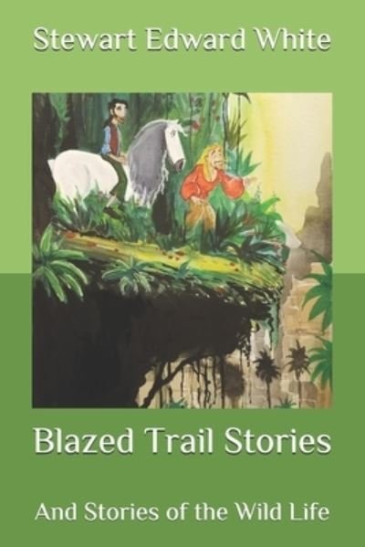 Cover for Stewart Edward White · Blazed Trail Stories (Taschenbuch) (2020)