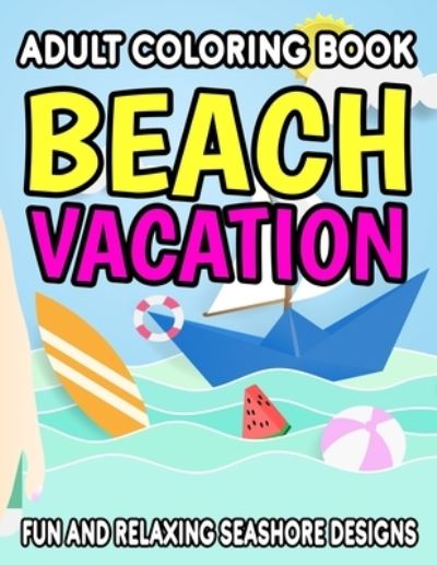 Cover for Poppy Perkins · Adult Coloring Book Beach Vacation Fun And Relaxing Seashore Designs (Paperback Book) (2020)