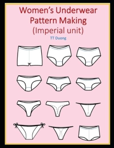 Women's Underwear Pattern Making (Imperial unit) - Tt Duong - Livros - Independently Published - 9798598069318 - 20 de janeiro de 2021