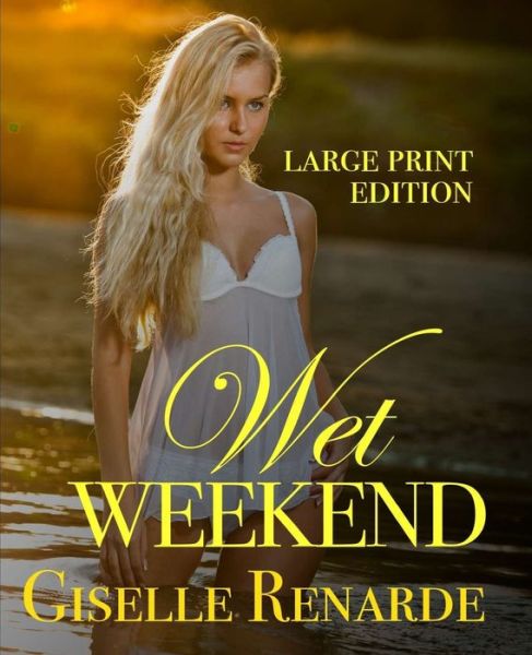 Cover for Giselle Renarde · Wet Weekend Large Print Edition (Paperback Book) (2020)