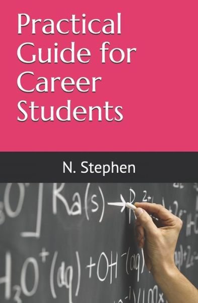 Cover for N Stephen · Practical Guide for Career Students (Paperback Bog) (2020)