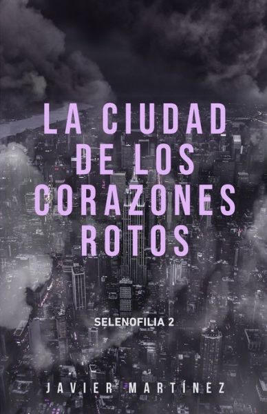 Cover for Javier Martinez · La ciudad de los corazones rotos (Paperback Book) (2020)