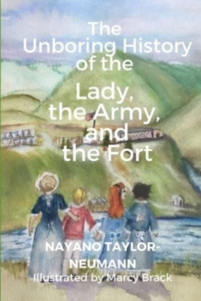 Cover for Nayano Taylor-Neumann · The Unboring History of the Lady, the Army, and the Fort (Paperback Book) (2020)