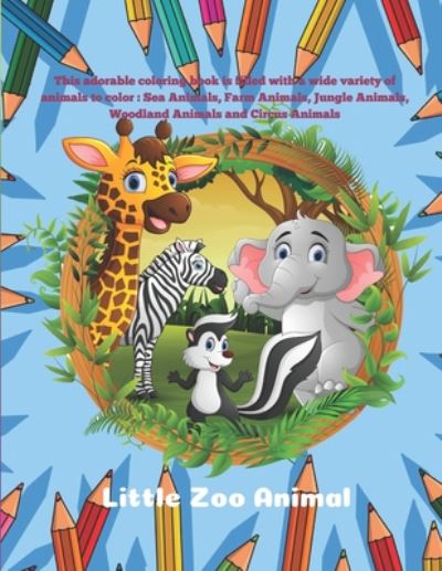 Cover for Claudia Carver · Little Zoo Animal - This adorable coloring book is filled with a wide variety of animals to color (Paperback Book) (2020)