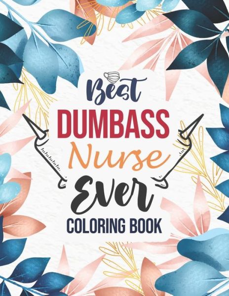 Cover for Sawaar Coloring · Best Dumbass Nurse Ever - Coloring Book (Paperback Book) (2020)