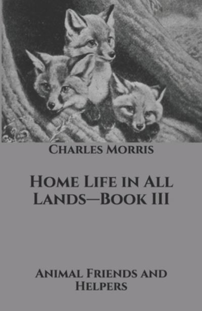 Home Life in All Lands-Book III - Charles Morris - Böcker - Independently Published - 9798691751318 - 18 oktober 2020