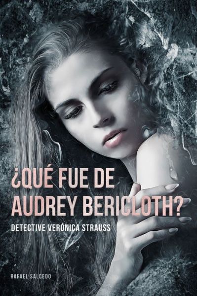 Cover for Salcedo Ramirez Rafael Salcedo Ramirez · Que fue de Audrey Bericloth?: Detective Veronica Strauss (Paperback Book) (2020)