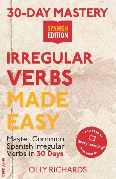 Cover for Olly Richards · 30-Day Mastery: Irregular Verbs Made Easy: Master Common Spanish Irregular Verbs in 30 Days - 30-Day Mastery - Spanish Edition (Paperback Book) (2021)