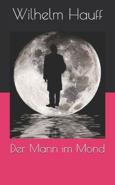 Cover for Wilhelm Hauff · Der Mann im Mond (Paperback Book) (2021)