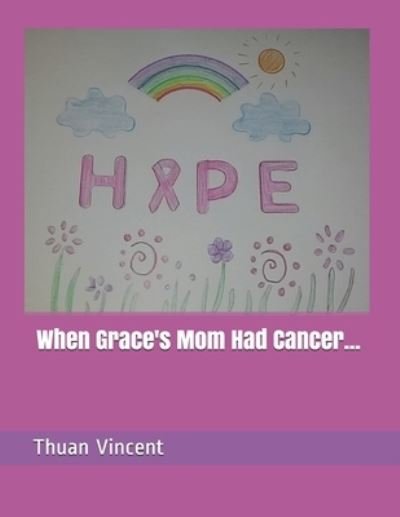Cover for Thuan Vincent · When Grace's Mom Had Cancer... (Paperback Book) (2021)