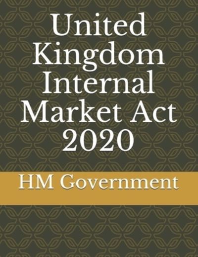 Cover for Hm Government · United Kingdom Internal Market Act 2020 (Paperback Book) (2021)