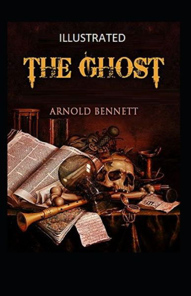 Cover for Arnold Bennett · The Ghost Illustrated (Pocketbok) (2021)