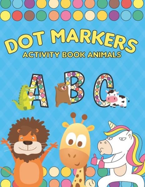 Dot Markers Activity Book ABC Animals - Sb Art - Bøger - Independently Published - 9798742244318 - 21. april 2021