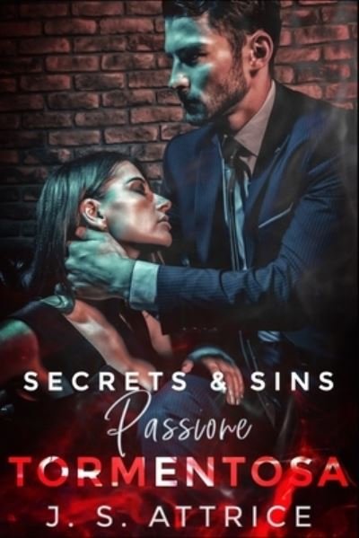 Cover for J S Attrice · Passione Tormentosa: Secrets &amp; Sins (Paperback Book) (2021)