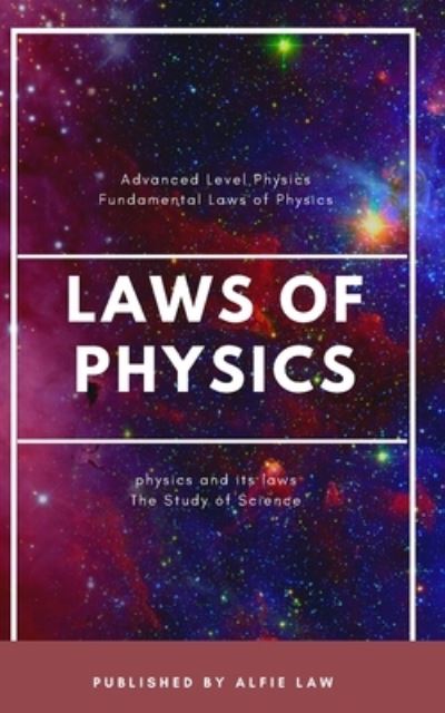 Cover for Alfie Law · Physics and its Laws: Advanced Level of Physics (Paperback Book) (2022)