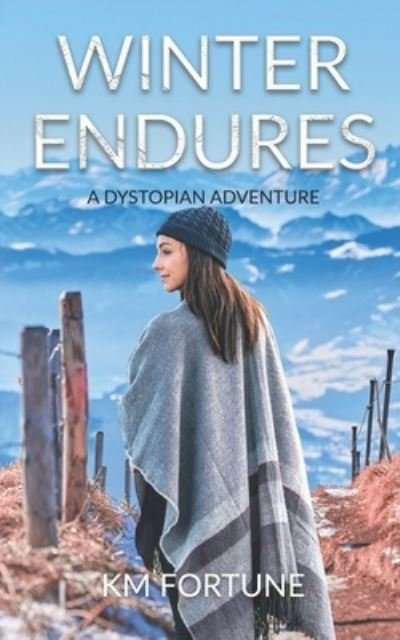 Cover for Km Fortune · Winter Endures: A Dystopian Adventure - Forever Winter (Paperback Bog) (2022)