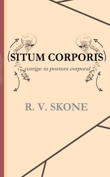 Cover for R V Skone · Situm Corporis: corrige tu postura (Pocketbok) (2022)