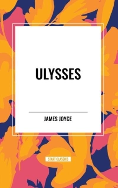 Cover for James Joyce · ULYSSES by James Joyce (Innbunden bok) (2024)